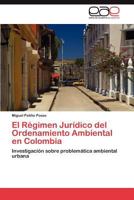El Regimen Juridico del Ordenamiento Ambiental En Colombia 3845499753 Book Cover