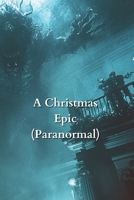 A Christmas Epic (Paranormal) B0DTBTKR5M Book Cover
