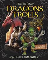 How to Draw Dragons, Trolls, and Other Dangerous Monsters (Drawing Fantasy Creatures) 1491480238 Book Cover