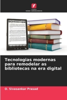 Tecnologias modernas para remodelar as bibliotecas na era digital (Portuguese Edition) 620752053X Book Cover