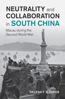 Neutrality and Collaboration in South China: Macau During the Second World War 100931176X Book Cover