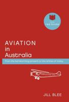 Aviation in Australia: From the barnstorming pioneers to the airlines of today 1877437050 Book Cover