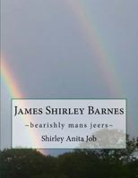 James Shirley Barnes : ~bearishly Mans Jeers~ 1720915768 Book Cover