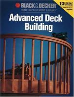 Advanced Deck Building (Black & Decker Home Improvement Library)