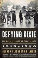 Defying Dixie: The Radical Roots of Civil Rights 1919-1950 0393335321 Book Cover