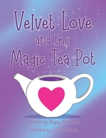 Velvet Love and the Magic Tea Pot 1787103048 Book Cover