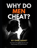 WHY DO MEN CHEAT?: Uncovering reasons for infidelity B0F3WMQ6HM Book Cover