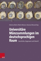 Geschichte, Gegenwart Und Zukunft Der Universitaren Munzsammlungen Im Deutschsprachigen Raum 3525306083 Book Cover