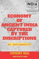 Economy of Ancient India Captured by the Inscriptions: 1st - 3rd Centuries CE B0BW31GT4D Book Cover