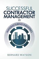 Successful Contractor Management in Manufacturing Industries 0692082859 Book Cover