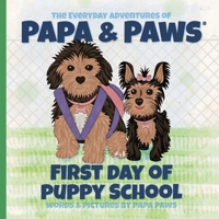 First Day of Puppy School (The Everyday Adventures of Papa & Paws(r)) 195685018X Book Cover