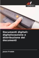 Documenti digitali: digitalizzazione e distribuzione dei documenti 6206116883 Book Cover