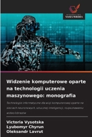 Widzenie komputerowe oparte na technologii uczenia maszynowego: monografia (Polish Edition) 6208631424 Book Cover