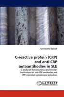 C-Reactive Protein (Crp) and Anti-Crp Autoantibodies in Sle 3838306406 Book Cover