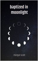 Baptized in Moonlight 0692035931 Book Cover