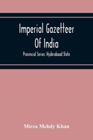 Imperial Gazetteer Of India; Provincial Series: Hyderabaad State 9354215890 Book Cover