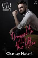Dragged to the Altar 1982901837 Book Cover