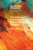 The History of Contingency and Future-Oriented Thought 1009358782 Book Cover