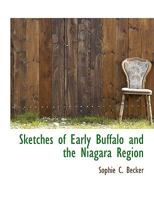 Sketches of Early Buffalo and the Niagara Region 1010454323 Book Cover