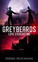 Greybeards Love Everlasting: Sequel of Greybeard: The Ghost of 489 null Book Cover