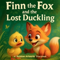 Finn the Fox and the Lost Duckling: A Children’s Book About Friendship and Helping Others (Moral Stories for Kids) B0FH99CWFJ Book Cover