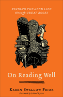 On Reading Well: Finding the Good Life Through Great Books 1587433966 Book Cover