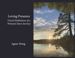 Loving Presence: Visual Meditations of a Woman’s Inner Journey 1667869256 Book Cover