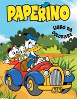 Paperino libro da Colorare: Paperino continua tutt'oggi ad intrattenere adulti e bambini. Colora le storie divertenti che vedono Paperino alle prese con i suoi nemici di tutti i tempi! 1801148317 Book Cover