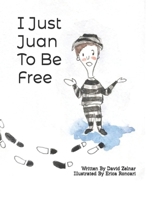 I Just Juan To Be Free B0F92JZW62 Book Cover