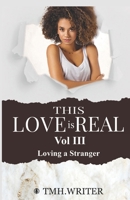 This Love is Real Vol. III: Loving a Stranger B0D4JHMJKJ Book Cover