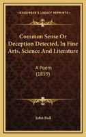 Common sense or Deception detected in fine arts, science and literature 1164609734 Book Cover