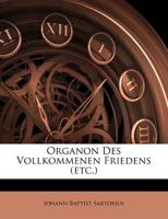 Organon Des Vollkommenen Friedens (etc.) 1286526450 Book Cover