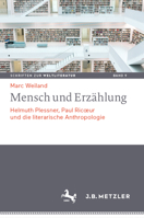 Mensch und Erzählung: Helmuth Plessner, Paul Ricœur und die literarische Anthropologie (Schriften zur Weltliteratur/Studies on World Literature, 9) 3476049027 Book Cover