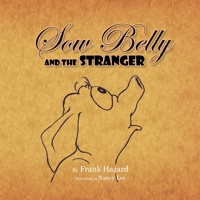Sow Belly and the Stranger 1436365848 Book Cover