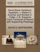 David Elmer Hartshorn, Appellant, v. Robert X. Kuzmier and Richard C. Cotter. U.S. Supreme Court Transcript of Record with Supporting Pleadings 1270372041 Book Cover