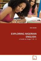 EXPLORING NIGERIAN ENGLISH:: a Guide to Usage 1 3639364007 Book Cover