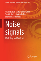 Noise signals: Modelling and Analyses (Studies in Systems, Decision and Control, 567) 3031710924 Book Cover
