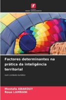 Factores determinantes na prática da inteligência territorial: num contexto turístico (Portuguese Edition) 620868983X Book Cover
