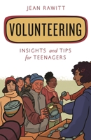 Volunteering: Insights and Tips for Teenagers 1538129752 Book Cover