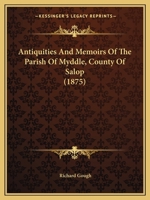 Antiquities Memoirs of the Parish of Myddle, County of Salop (Classic Reprint) 101603833X Book Cover