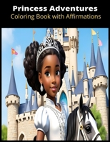 Princess Adventures: With Positive Affirmations B0CRR28G48 Book Cover