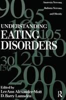 Understanding Eating Disorders: Anorexia Nervosa, Bulimia Nervosa And Obesity 1560322950 Book Cover