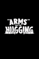 Arms are for hugging: 6x9 NATIONAL HUG DAY blank with numbers paper notebook notes 1710257598 Book Cover