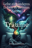 Träume: Ein anderes Leben in deinem Leben B0FWBQPH9M Book Cover