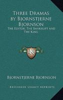Three Dramas by Bjornstjerne Bjornson: The Editor, The Bankrupt and The King 1015788947 Book Cover