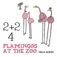2 + 2: 4 Flamingos at the Zoo 1460271173 Book Cover