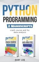 Python Programming: 2 Manuscripts -  Crash Course and For Data Analysis B085RV57SY Book Cover
