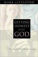 Getting Honest With God: Praying As If God Really Listens 0830823859 Book Cover