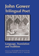 John Gower, Trilingual Poet: Language, Translation, and Tradition 1843842505 Book Cover