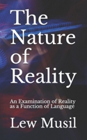 The Nature of Reality: An Examination of Reality as a Function of Language 108416986X Book Cover